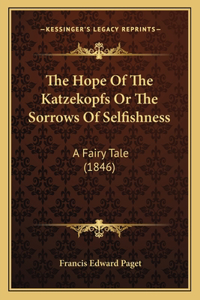 Hope Of The Katzekopfs Or The Sorrows Of Selfishness