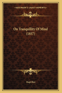 On Tranquillity Of Mind (1857)