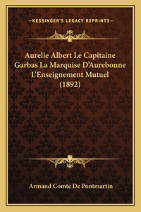 Aurelie Albert Le Capitaine Garbas La Marquise D'Aurebonne L'Enseignement Mutuel (1892)