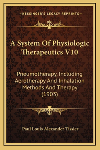 A System Of Physiologic Therapeutics V10