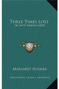 Three Times Lost