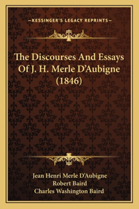 Discourses And Essays Of J. H. Merle D'Aubigne (1846)