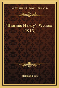 Thomas Hardy's Wessex (1913)