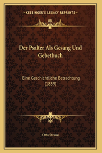 Der Psalter Als Gesang Und Gebetbuch