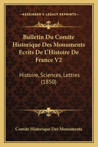 Bulletin Du Comite Historique Des Monuments Ecrits De L'Histoire De France V2