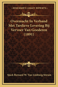 Overmacht In Verband Met Tardieve Levering Bij Vervoer Van Goederen (1891)