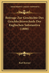 Beitrage Zur Geschichte Des Geschlechtswechsels Der Englischen Substantiva (1888)