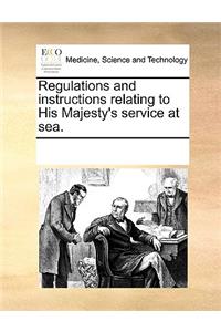 Regulations and Instructions Relating to His Majesty's Service at Sea.