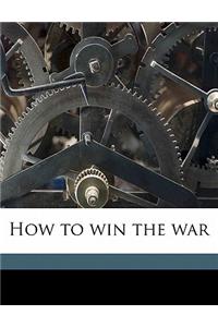 How to Win the War