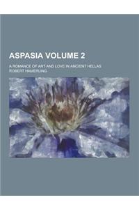 Aspasia; A Romance of Art and Love in Ancient Hellas Volume 2