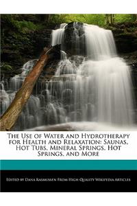 The Use of Water and Hydrotherapy for Health and Relaxation