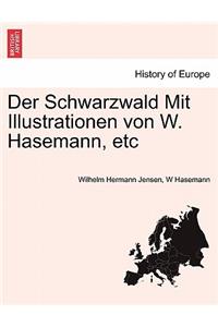 Der Schwarzwald Mit Illustrationen Von W. Hasemann, Etc