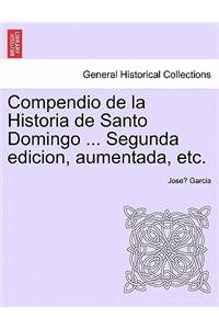 Compendio de La Historia de Santo Domingo ... Segunda Edicion, Aumentada, Etc.