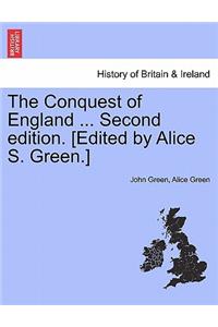 The Conquest of England ... Second Edition. [Edited by Alice S. Green.]