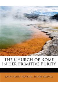 The Church of Rome in Her Primitive Purity