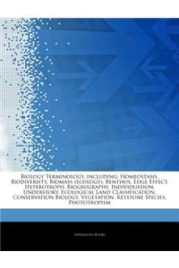 Articles on Biology Terminology, Including: Homeostasis, Biodiversity, Biomass (Ecology), Benthos, Edge Effect, Heterotroph, Biogeography, Individuati