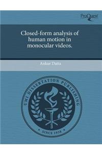 Closed-Form Analysis of Human Motion in Monocular Videos