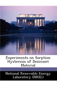 Experiments on Sorption Hysteresis of Desiccant Material