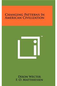 Changing Patterns In American Civilization