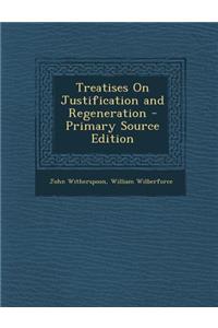 Treatises on Justification and Regeneration
