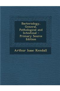 Bacteriology, General, Pathological and Intestinal