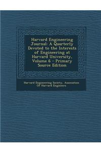 Harvard Engineering Journal: A Quarterly Devoted to the Interests of Engineering at Harvard University, Volume 6