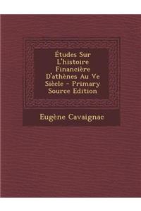 Etudes Sur L'Histoire Financiere D'Athenes Au Ve Siecle