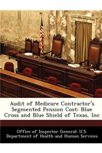 Audit of Medicare Contractor's Segmented Pension Cost