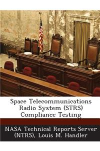 Space Telecommunications Radio System (Strs) Compliance Testing