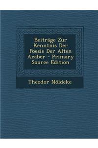 Beitrage Zur Kenntnis Der Poesie Der Alten Araber