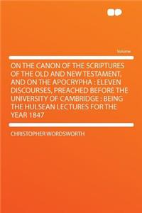 On the Canon of the Scriptures of the Old and New Testament, and on the Apocrypha