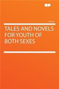 Tales and Novels for Youth of Both Sexes