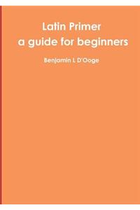 Latin Primer: a guide for beginners