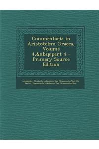 Commentaria in Aristotelem Graeca, Volume 4, Part 4 - Primary Source Edition