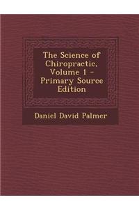 The Science of Chiropractic, Volume 1