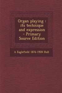 Organ Playing: Its Technique and Expression