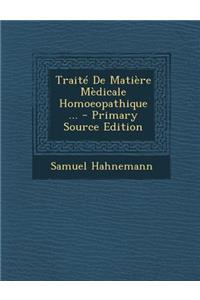 Traite de Matiere Medicale Homoeopathique ... - Primary Source Edition