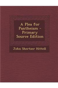 A Plea for Pantheism - Primary Source Edition