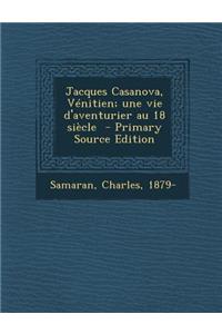 Jacques Casanova, Venitien; Une Vie D'Aventurier Au 18 Siecle