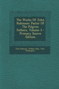 The Works of John Robinson