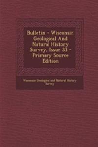 Bulletin - Wisconsin Geological and Natural History Survey, Issue 33