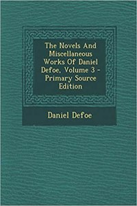 The Novels and Miscellaneous Works of Daniel Defoe, Volume 3