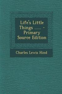 Life's Little Things ......