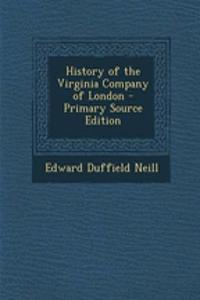 History of the Virginia Company of London - Primary Source Edition