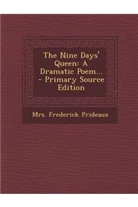 The Nine Days' Queen: A Dramatic Poem... - Primary Source Edition