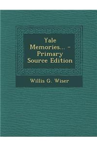 Yale Memories... - Primary Source Edition