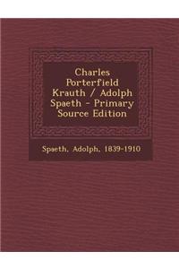 Charles Porterfield Krauth / Adolph Spaeth - Primary Source Edition