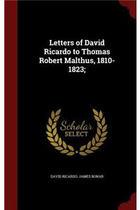 Letters of David Ricardo to Thomas Robert Malthus, 1810-1823;