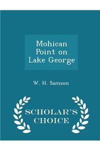 Mohican Point on Lake George - Scholar's Choice Edition