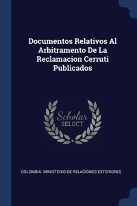 Documentos Relativos Al Arbitramento De La Reclamacion Cerruti Publicados